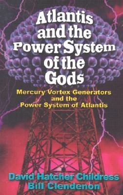 Atlantis and the Power System of the Gods Mercury Vortex Generators and the Power (Paperback)