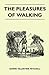 The Pleasures of Walking by Edwin Valentine Mitchell
