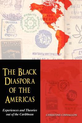 The Black Diaspora of the Americas: Experiences and Theories out of the Caribbean (Paperback)