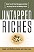 Untapped Riches: Never Pay Off Your Mortgage--and Other Surprising Secrets for Building Wealth