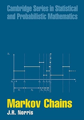 Markov Chains (Cambridge Series in Statistical and Probabilistic Mathematics, Series Number 2)