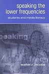 Speaking the Lower Frequencies: Students and Media Literacy