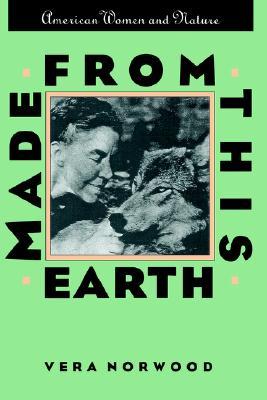 Made from This Earth: American Women and Nature (Gender & American Culture)