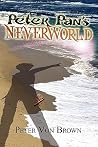 Peter Pan's NeverWorld by Peter Von Brown Peter Pan's NeverWorld by Peter Von Brown