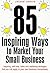 85 Inspiring Ways to Market...