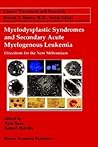 Myelodysplastic Syndromes & Secondary Acute Myelogenous Leukemia: Directions for the New Millennium (Cancer Treatment and Research, 108)