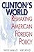 Clinton's World: Remaking American Foreign Policy