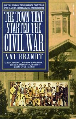 The Town That Started the Civil War: The True Story of the Community That Stood Up to Slavery--and Changed a Nation Forever (Paperback)