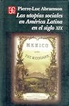 Las utopías sociales en América Latina en el siglo XIX (Spanish Edition)