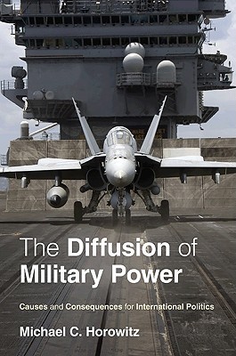 The Diffusion of Military Power: Causes and Consequences for International Politics (Paperback)