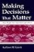 Making Decisions That Matter: How People Face Important Life Choices
