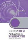 Grading Student Achievement in Higher Education: Signals and Shortcomings (Key Issues in Higher Education) Grading Student Achievement in Higher Education: Signals and Shortcomings (Key Issues in Higher Education)