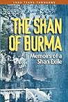 The Shan of Burma: Memoirs of a Shan Exile