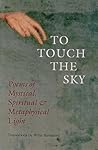 To Touch the Sky: Poems of Mystical, Spiritual & Metaphysical Light
