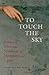 To Touch the Sky: Poems of Mystical, Spiritual & Metaphysical Light