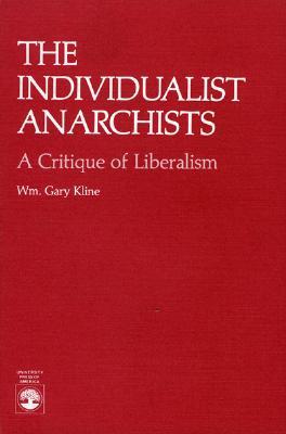 The Individualist Anarchists: A Critique of Liberalism (Paperback)