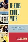 If Kids Could Vote: Children, Democracy, and the Media