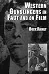 Western Gunslingers in Fact and on Film: Hollywood's Famous Lawmen and Outlaws