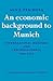 An Economic Background to Munich: International Business and Czechoslovakia 1918–1938 (Cambridge Russian, Soviet and Post-Soviet Studies, Series Number 17)