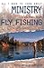 All I Need to Know About Ministry I Learned from Fly Fishing