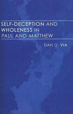 Self-Deception and Wholeness in Paul and Matthew (Paperback)