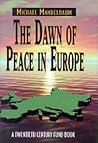 The Dawn of Peace in Europe: A Twentieth Century Fund Book