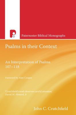 Psalms in Their Context: An Interpretation of Psalms 107 - 118 (Paternoster Biblical Monographs)