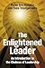 The Enlightened Leader: An Introduction to the Chakras of Leadership