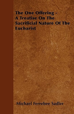 The One Offering - A Treatise On The Sacrificial Nature Of The Eucharist (Paperback)