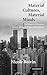 Material Cultures, Material Minds: The Impact of Things on Human Thought, Society, and Evolution