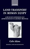 Land Transport in Roman Egypt by Colin     Adams