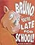 Bruno, You're Late for School!