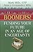 Boomers! Funding Your Future in an Age of Uncertainty by Mark Mills