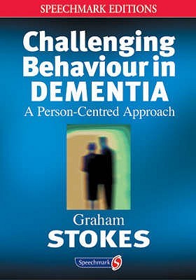 Challenging Behaviour in Dementia (Speechmark Editions)