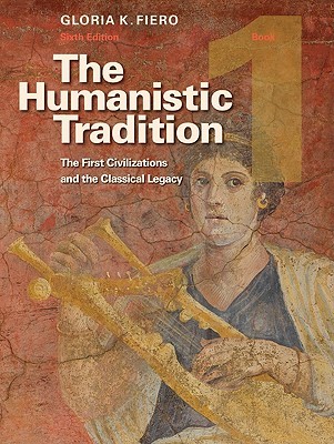The Humanistic Tradition, Book 1: The First Civilizations and the Classical Legacy (Paperback)