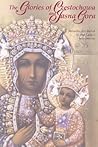 The Glories Of Czestochowa And Jasna Gora: Miracles Attributed To Our Lady's Intercession