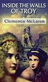 Inside the Walls of Troy by Clemence McLaren