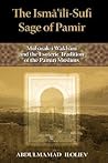 The Ismaili-Sufi Sage of Pamir: Mubarak-I Wakhani and the Esoteric Tradition of the Pamiri Muslims