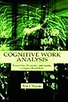 Cognitive Work Analysis: Toward Safe, Productive, and Healthy Computer-Based Work