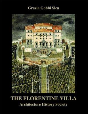 The Florentine Villa: Architecture, History, Society (The Classical Tradition in Architecture )