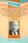 The Theology of the Christian Life in J.I. Packers Thought (Studies in Evangelical History and Thought)