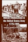 History of Military Mobilization in the United States Army, 1775-1945 History of Military Mobilization in the United States Army, 1775-1945
