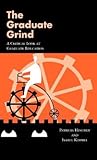 The Graduate Grind: A Critical Look at Graduate Education (Critical Educationpractice, 20)
