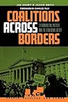 Coalitions across Borders: Transnational Protest And The Neoliberal Order (People, Passions, and Power: Social Movements, Interest Organizations, and the P)