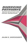 Diverging Pathways: Social Structure and Career Deflections Diverging Pathways: Social Structure and Career Deflections