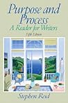 Purpose and Process: A Reader for Writers (5th Edition) Purpose and Process: A Reader for Writers (5th Edition)