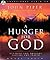 A Hunger For God: Desiring God Through Fasting and Prayer