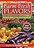 Farm Fresh Flavors: Over 450 Delicious Meals Using Local Ingredients