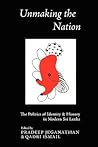 Unmaking the Nation: The Politics of Identity & History in Modern Sri Lanka