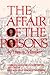 The Affair of the Poisons: Louis XIV, Madame De Montespan and One of History's Great Unsolved Mysteries